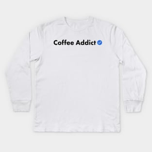 Verified Coffee Addict Kids Long Sleeve T-Shirt